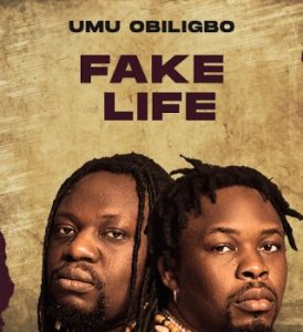 Umu Obiligbo – Fake Life