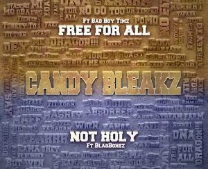 Candy Bleakz – Not Holy ft. Blaqbonez