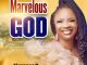 Florence R. Osawaru – Marvelous God