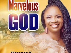 Florence R. Osawaru – Marvelous God