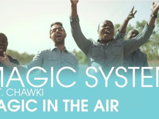 MAGIC SYSTEM – Magic In The Air ft. Chawki