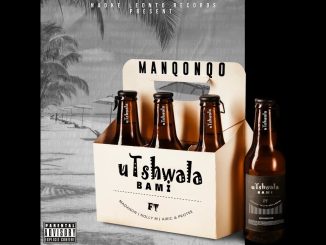 Manqonqo – Utshwala Bami ft. Madanon, Nolly M, Airic & Protee