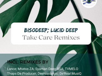 BisoDeep – Take Care (DeeNostalgic's Remix) ft. Lucid Deep