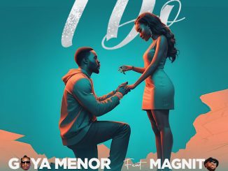 Goya Menor - I Do Ft. Magnito