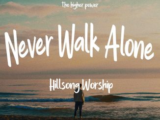 Hillsong Worship - Never Walk Alone