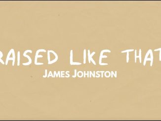 James Johnston - RAISED LIKE THAT