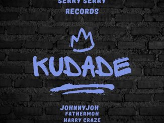 JohnnyJoh - Kudade Ft. Fathermoh, Harry Craze, Ndovu Kuu & LilMaina