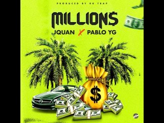 Jquan - Millions Ft. Pablo Yg