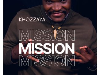 Khozzaya - MISSION Ft. DJ Mpiczah & Bhodloza