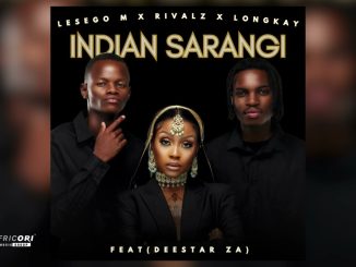 Lesego M - Indian Sarangi Ft. RIVALZ & Longkay