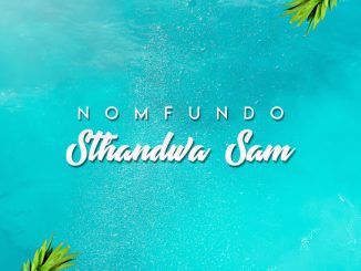 Nomfundo – Sthandwa Sam