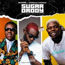 OG Hyper - Sugar Daddy ft. Small Doctor & Mohbad