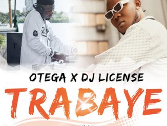 Otega - Trabaye ft. Dj License