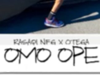 Otega – Omo Ope ft. Rasaqi NFG