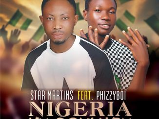 Star Martins - Nigeria My Country ft. PhizzyBoi