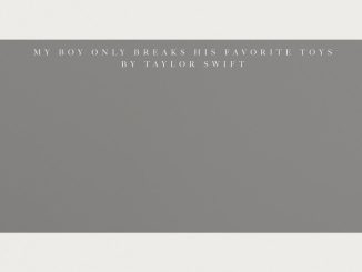 Taylor Swift – My Boy Only Breaks His Favorite Toys