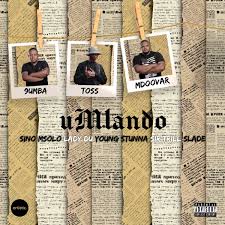 uMlando - 9umba, TOSS & Mdoovar [ ft. Sir Trill, Sino Msolo, Lady Du, Young Stunna & Slade]