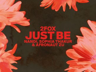 2fox - Just Be Ft. Nandi, Sophia Thakur & And Afronaut Zu