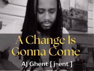 AJ Ghent [ j-ent ] - A Change Is Gonna Come