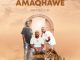 AMAQHAWE - Eduze Ft. Bobzin RSA, Springle & Tracy