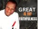 Bro. Cornelius Benjamin - Great Is Thy faithfulness (Prod. William)