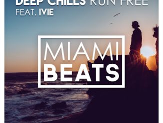 Deep Chills – Run Free ft. IVIE