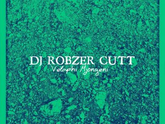 DJ Robzer Cutt - Velaphi Mjongeni