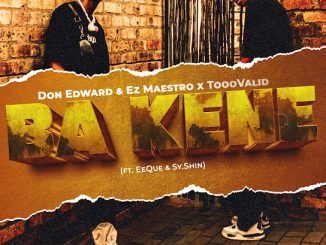 Don Edward – Ba Kene ft. Ez Maestro.., ToooValid, EeQue & SY.SHIN