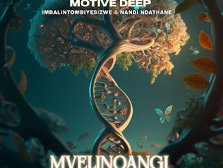 Motive Deep - Mvelinqangi ft. Imbalintombiyesizwe, Nandi Ndathane, Happy Jazzman, Chopsta & Faith Strings