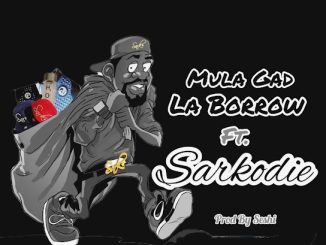 Mula Gad - La borrow Ft. Sarkodie