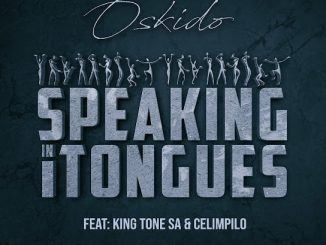 Oskido - Speaking in Tongues ft. King Tone Sa & Celimpilo