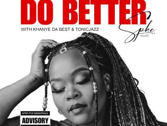 SPHEMusic - Do Better ft. Tonic Jazz & Khanye Da Best