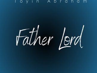 Dia Vibez – Father Lord ft. Toyin Abraham