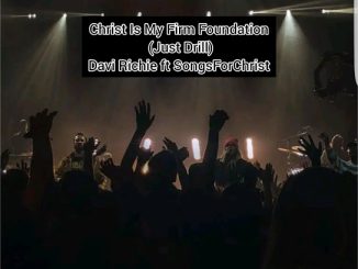 Davi Richie – Christ Is My Firm Foundation (Just Drill) ft. SongsForChrist