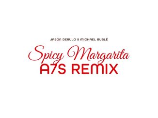 Jason Derulo – Spicy Margarita A7S (Remix) ft. Michael Bublé