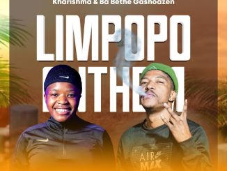 Kharishma – Limpopo Anthem ft. Ba Bethe Gashoazen