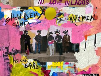 Show Dem Camp - No Love In Lagos Ft. The Cavemen & Nsikak David