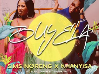 Sims Noreng - Buyela ft. Khanyisa, Soultaker & Tshepo Keyz