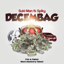 Suki-Man ft Spiky - Decembag