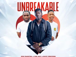 Joe Paintsil – UNBREAKABLE ft. Joe Kay & Kayc Pricosh