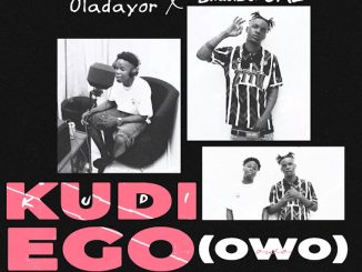 Oladayor - Kudi Ego (Owo) Ft. BhadBoi OML