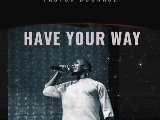 Pastor Courage - Have Your Way