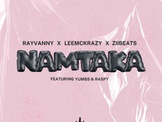 Rayvanny - Namtaka Ft. LeeMcKrazy, ZiiBeats, Yumbs & Raspy