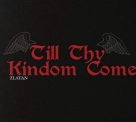 Zlatan – Till Thy Kingdom Come