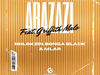 Nhlokzin - Abazazi ft. Bonga Black, Mlar, Nhlokzin, And Mlar & Griffith Malo