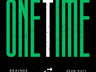 Brainee – One Time ft. Seun Kuti