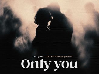 CHICOGOD – Only You ft. O'Kenneth & Beeztrap KOTM