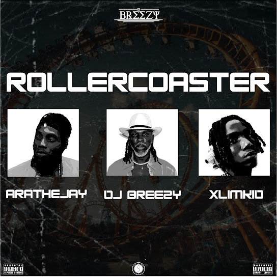 DJ Breezy - Rollercoaster ft. Xlimkid & AratheJay