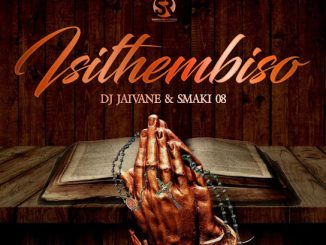 DJ JAIVANE - Isithembiso Ft. SMAKI 08