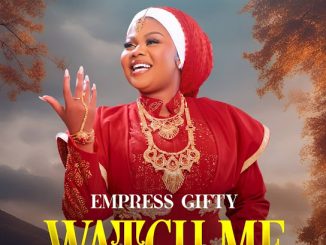 Empress Gifty - Watch Me